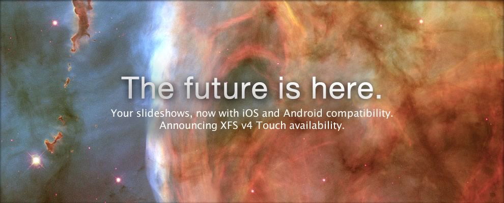 The Future is Here.  Announcing immediate availability of XFS v4 Touch, enabling iOS and Android compatibility.